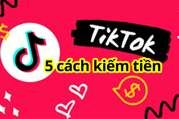 top-5-cach-kiem-tien-tu-tiktok 07.JPG